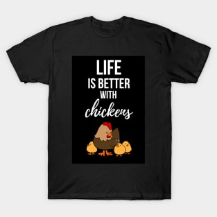 Life Is Better With Chickens T-Shirt